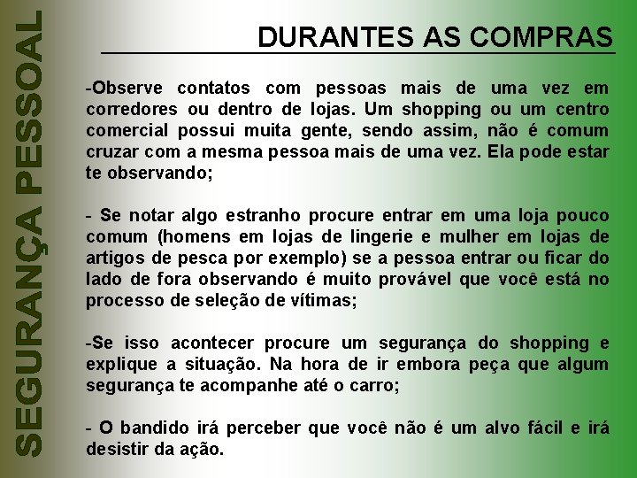 DURANTES AS COMPRAS -Observe contatos com pessoas mais de uma vez em corredores ou