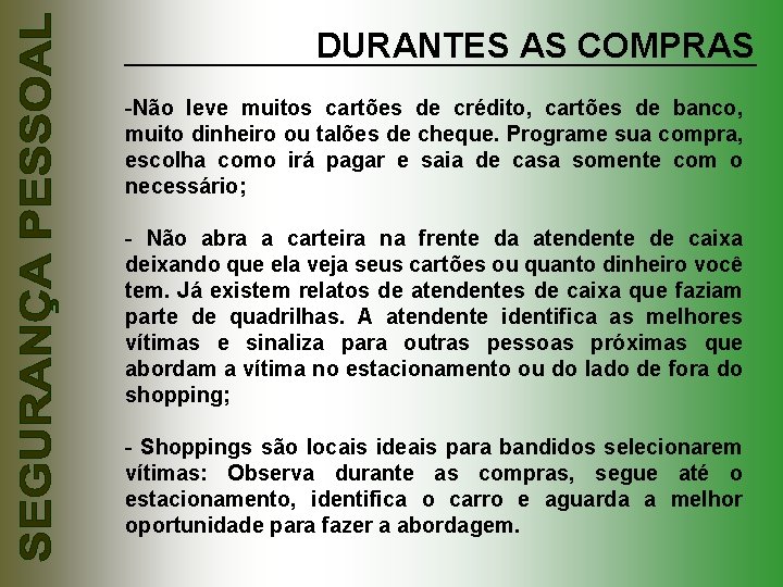 DURANTES AS COMPRAS -Não leve muitos cartões de crédito, cartões de banco, muito dinheiro