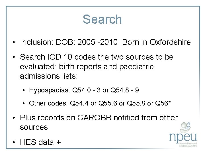 Search • Inclusion: DOB: 2005 -2010 Born in Oxfordshire • Search ICD 10 codes