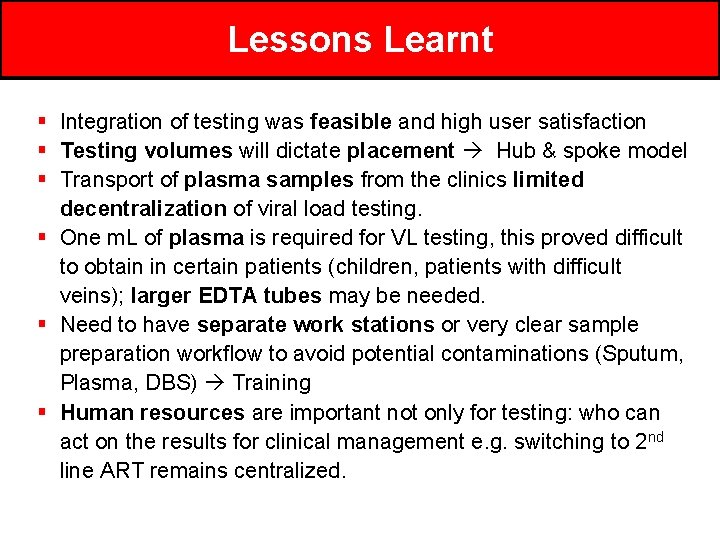 Lessons Learnt § Integration of testing was feasible and high user satisfaction § Testing