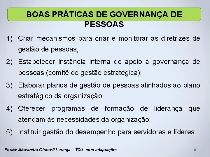 BOAS PRÁTICAS DE GOVERNANÇA DE PESSOAS 1) Criar mecanismos para criar e monitorar as