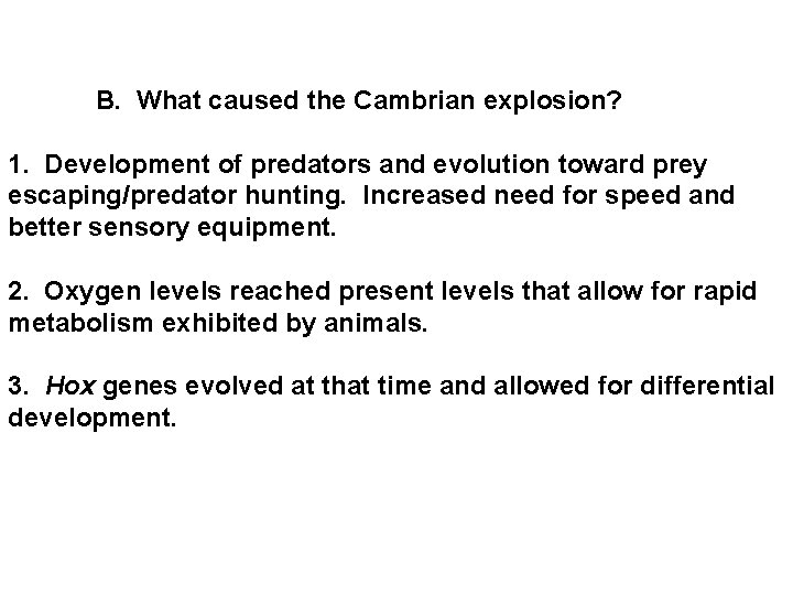 B. What caused the Cambrian explosion? 1. Development of predators and evolution toward B. What caused the Cambrian explosion? 1. Development of predators and evolution toward