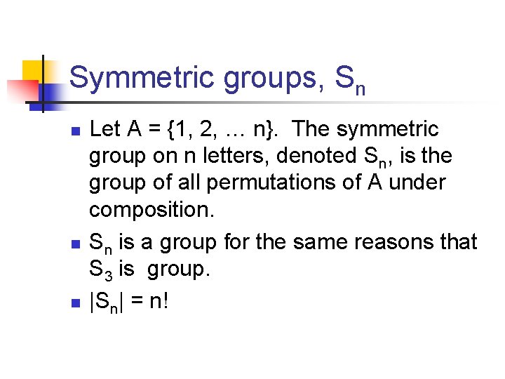 Symmetric groups, Sn n Let A = {1, 2, … n}. The symmetric group