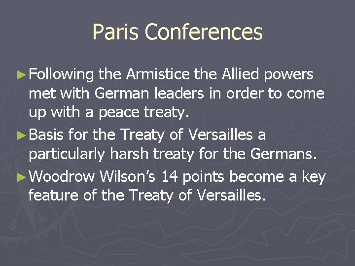 Paris Conferences ► Following the Armistice the Allied powers met with German leaders in