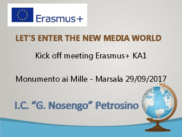 LET’S ENTER THE NEW MEDIA WORLD Kick off meeting Erasmus+ KA 1 Monumento ai