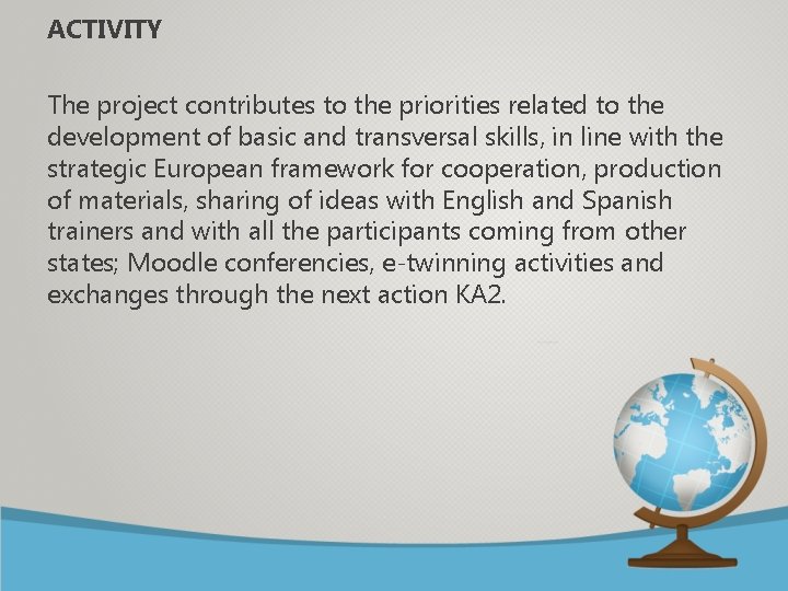 ACTIVITY The project contributes to the priorities related to the development of basic and