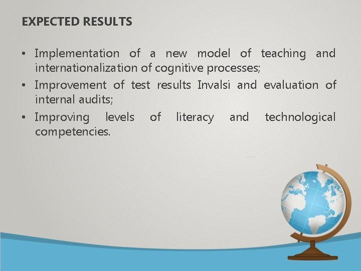 EXPECTED RESULTS • Implementation of a new model of teaching and internationalization of cognitive