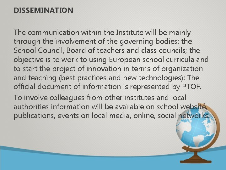 DISSEMINATION The communication within the Institute will be mainly through the involvement of the