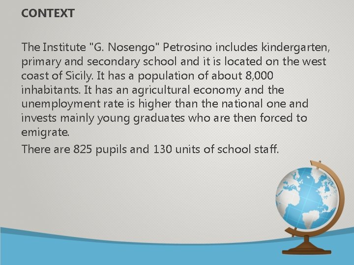 CONTEXT The Institute "G. Nosengo" Petrosino includes kindergarten, primary and secondary school and it