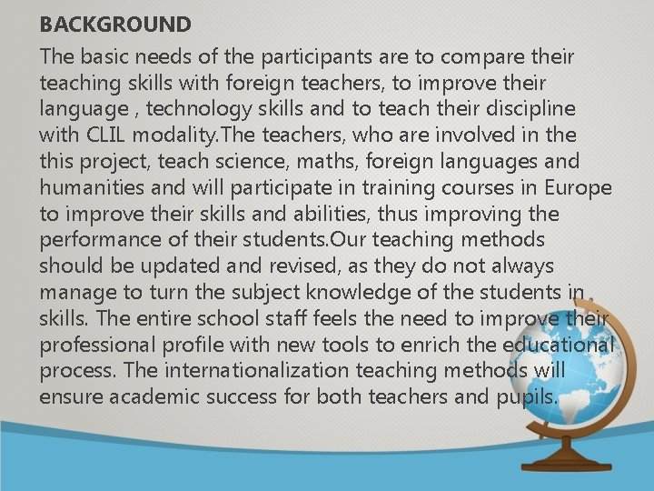 BACKGROUND The basic needs of the participants are to compare their teaching skills with