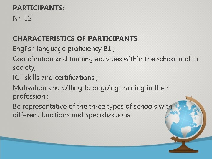 PARTICIPANTS: Nr. 12 CHARACTERISTICS OF PARTICIPANTS English language proficiency B 1 ; Coordination and