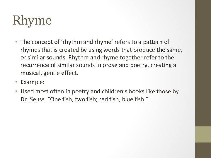 Rhyme • The concept of ‘rhythm and rhyme’ refers to a pattern of rhymes