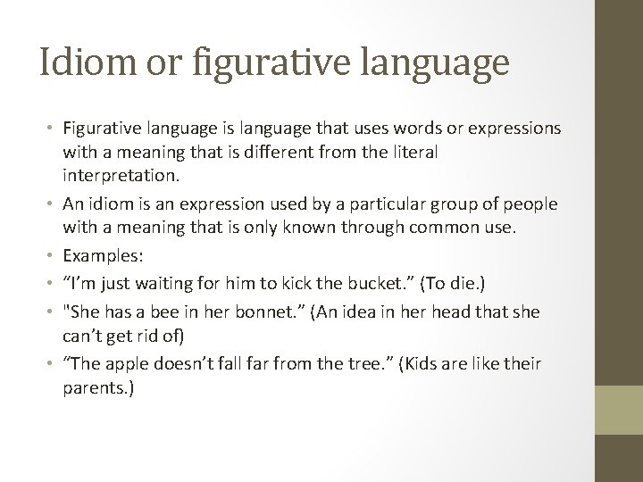 Idiom or figurative language • Figurative language is language that uses words or expressions