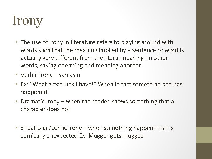 Irony • The use of irony in literature refers to playing around with words