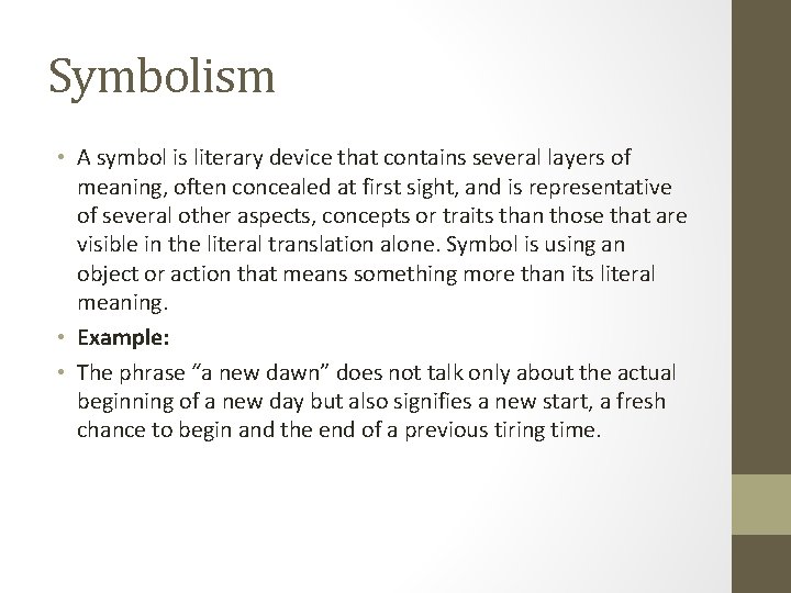 Symbolism • A symbol is literary device that contains several layers of meaning, often