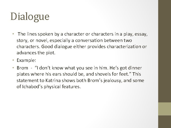 Dialogue • The lines spoken by a character or characters in a play, essay,