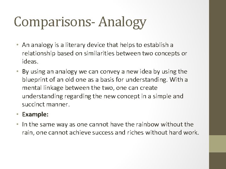 Comparisons- Analogy • An analogy is a literary device that helps to establish a