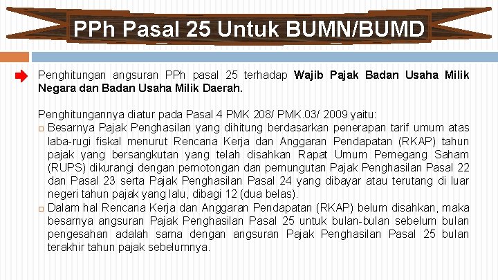 PPh Pasal 25 Untuk BUMN/BUMD Penghitungan angsuran PPh pasal 25 terhadap Wajib Pajak Badan