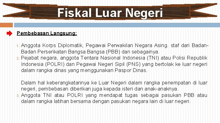 Fiskal Luar Negeri Pembebasan Langsung: Anggota Korps Diplomatik, Pegawai Perwakilan Negara Asing. staf dari