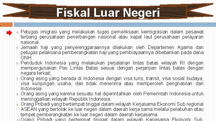 Fiskal Luar Negeri 4. 5. 6. 7. 8. 9. Petugas imigrasi yang melakukan tugas