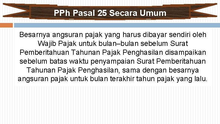 PPh Pasal 25 Secara Umum Besarnya angsuran pajak yang harus dibayar sendiri oleh Wajib