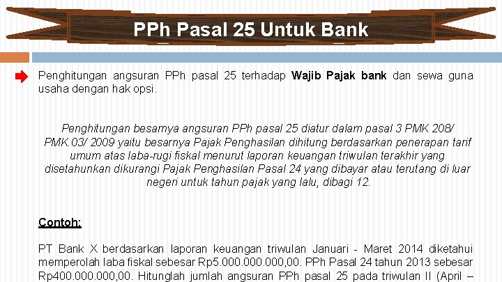 PPh Pasal 25 Untuk Bank Penghitungan angsuran PPh pasal 25 terhadap Wajib Pajak bank