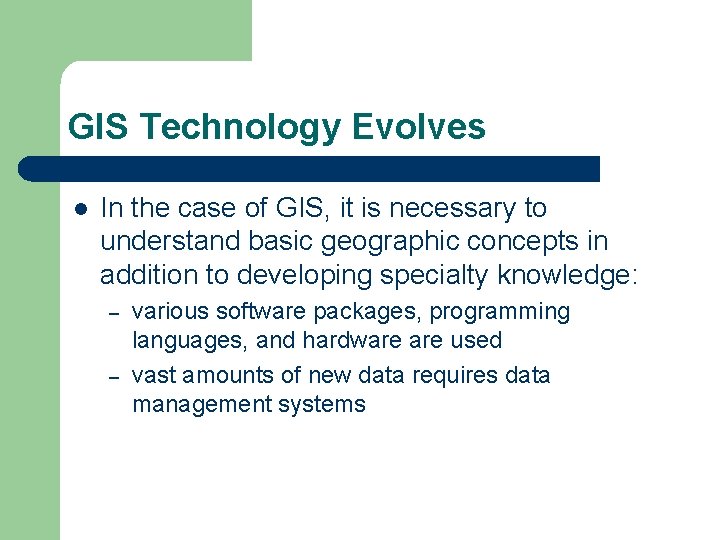 GIS Technology Evolves l In the case of GIS, it is necessary to understand