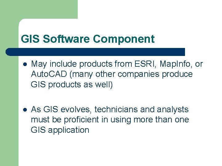 GIS Software Component l May include products from ESRI, Map. Info, or Auto. CAD