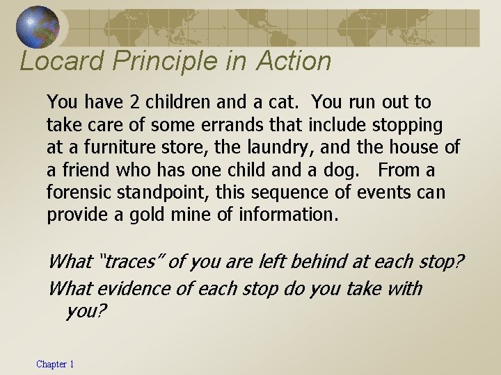 Locard Principle in Action You have 2 children and a cat. You run out