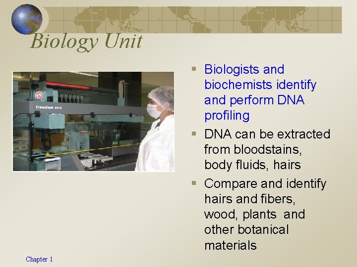 Biology Unit § Biologists and biochemists identify and perform DNA profiling § DNA can