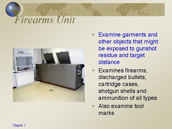 Firearms Unit § Examine garments and other objects that might be exposed to gunshot