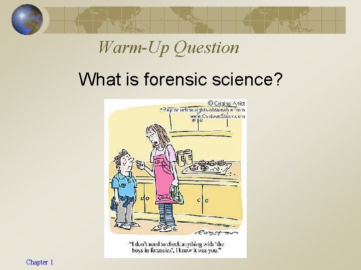 Warm-Up Question What is forensic science? Chapter 1 
