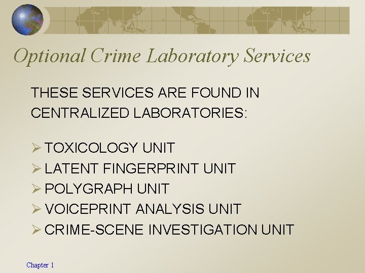 Optional Crime Laboratory Services THESE SERVICES ARE FOUND IN CENTRALIZED LABORATORIES: Ø TOXICOLOGY UNIT