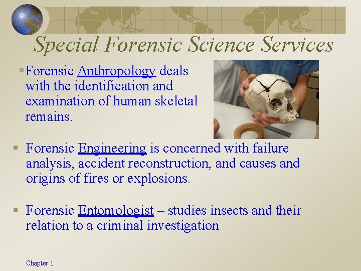 Special Forensic Science Services §Forensic Anthropology deals with the identification and examination of human