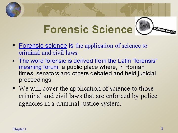 Forensic Science § Forensic science is the application of science to criminal and civil