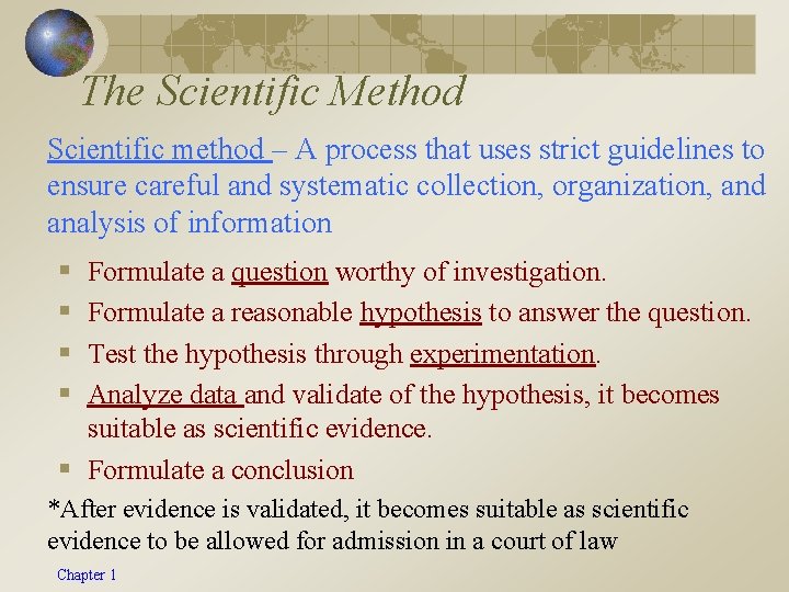 The Scientific Method Scientific method – A process that uses strict guidelines to ensure