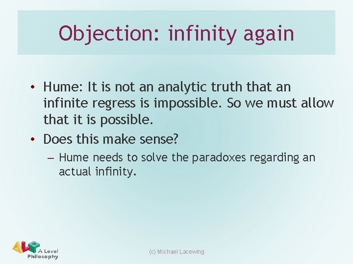 Objection: infinity again • Hume: It is not an analytic truth that an infinite Objection: infinity again • Hume: It is not an analytic truth that an infinite