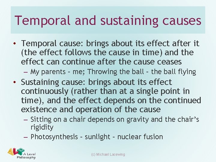 Temporal and sustaining causes • Temporal cause: brings about its effect after it (the Temporal and sustaining causes • Temporal cause: brings about its effect after it (the