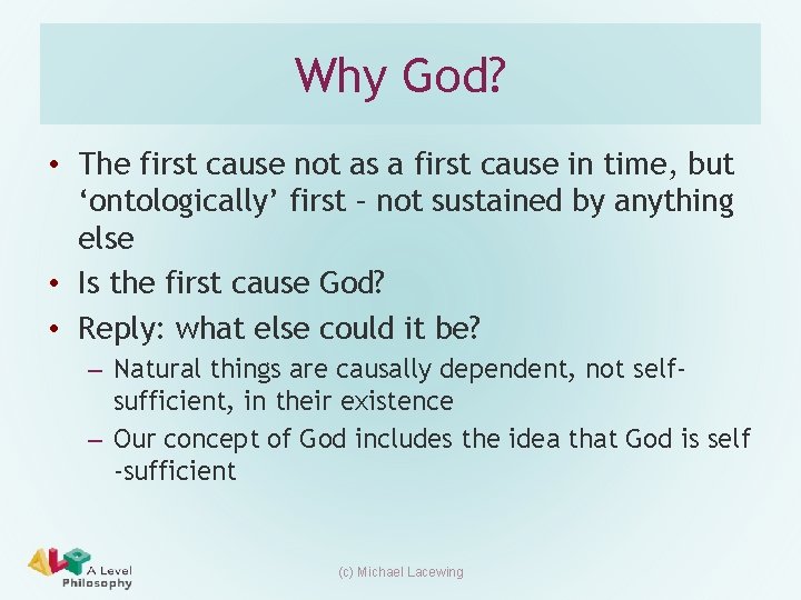 Why God? • The first cause not as a first cause in time, but Why God? • The first cause not as a first cause in time, but
