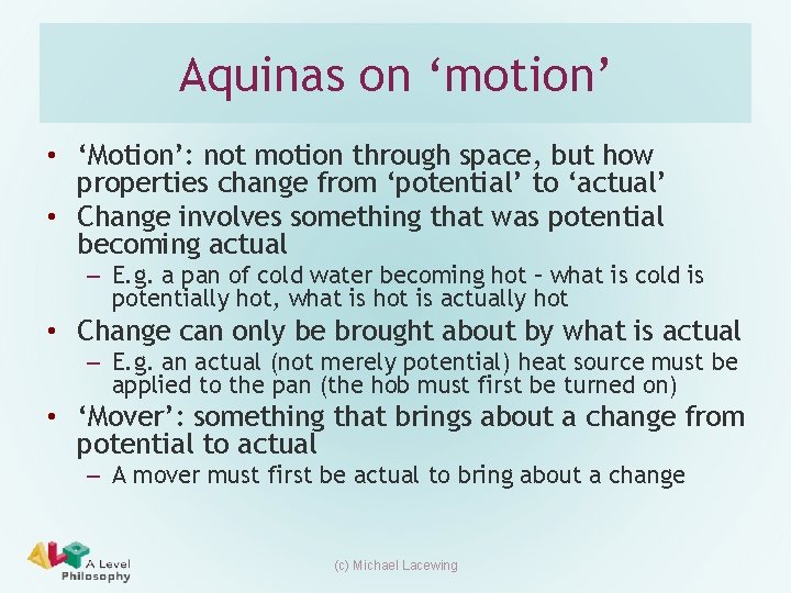 Aquinas on ‘motion’ • ‘Motion’: not motion through space, but how properties change from Aquinas on ‘motion’ • ‘Motion’: not motion through space, but how properties change from