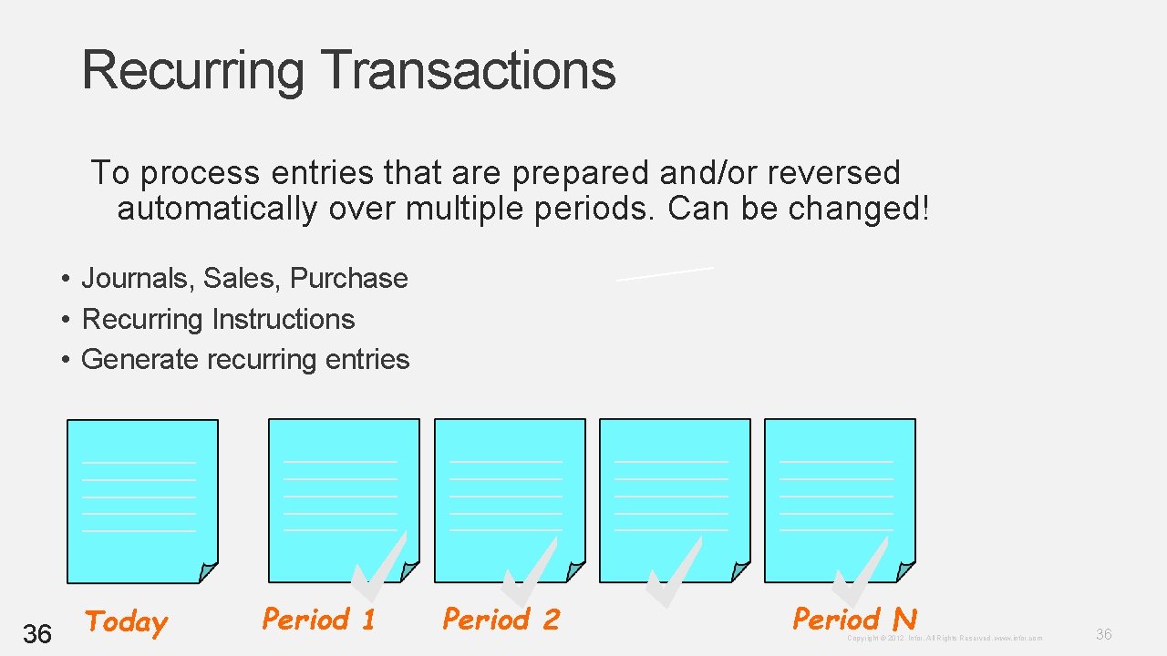 Recurring Transactions To process entries that are prepared and/or reversed automatically over multiple periods. Recurring Transactions To process entries that are prepared and/or reversed automatically over multiple periods.