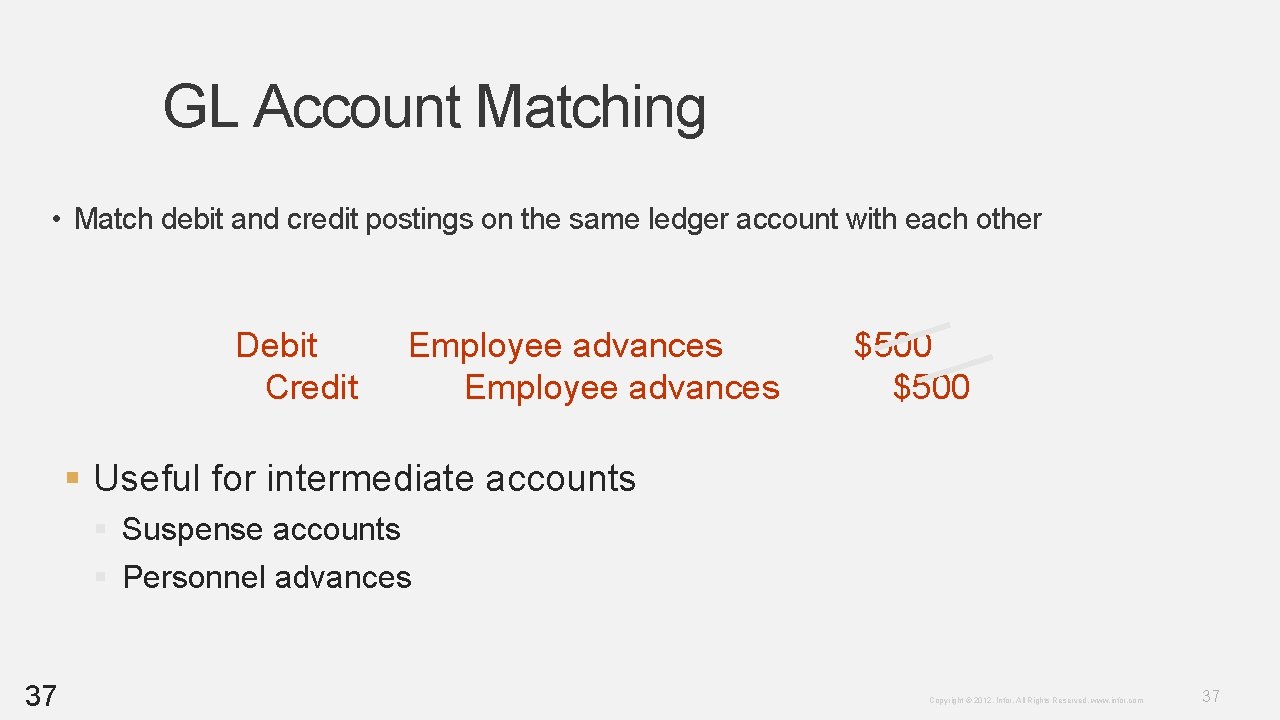 GL Account Matching • Match debit and credit postings on the same ledger account GL Account Matching • Match debit and credit postings on the same ledger account