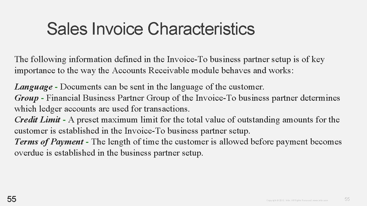 Sales Invoice Characteristics The following information defined in the Invoice-To business partner setup is Sales Invoice Characteristics The following information defined in the Invoice-To business partner setup is