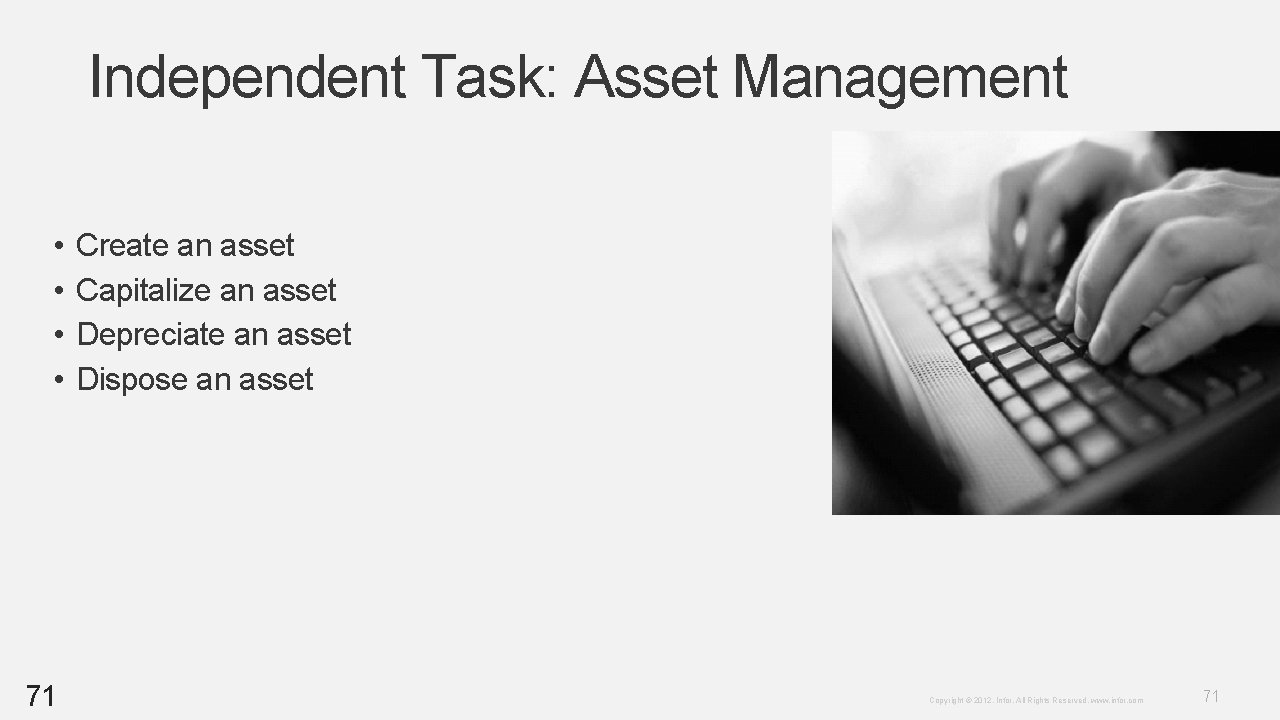 Independent Task: Asset Management • • 71 Create an asset Capitalize an asset Depreciate Independent Task: Asset Management • • 71 Create an asset Capitalize an asset Depreciate