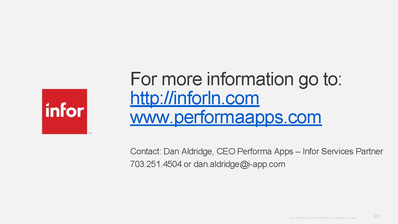 For more information go to: http: //inforln. com www. performaapps. com Contact: Dan Aldridge, For more information go to: http: //inforln. com www. performaapps. com Contact: Dan Aldridge,