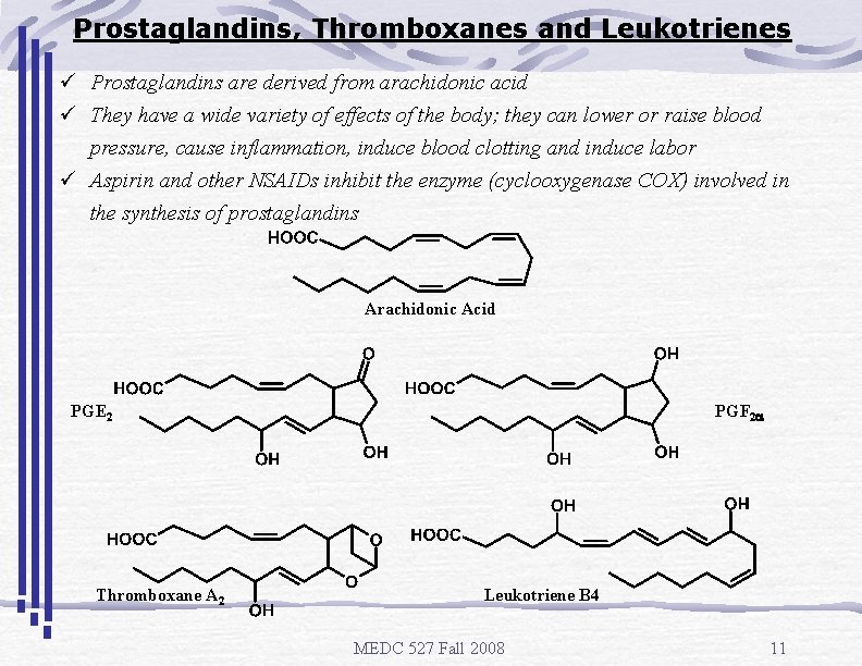 Prostaglandins, Thromboxanes and Leukotrienes ü Prostaglandins are derived from arachidonic acid ü They have Prostaglandins, Thromboxanes and Leukotrienes ü Prostaglandins are derived from arachidonic acid ü They have
