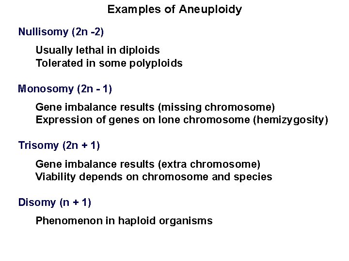 Examples of Aneuploidy Nullisomy (2 n -2) Usually lethal in diploids Tolerated in some