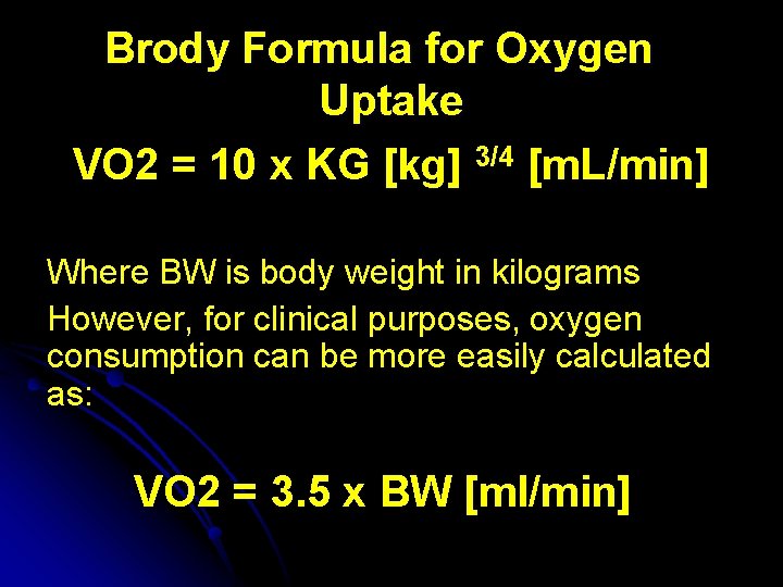 Brody Formula for Oxygen Uptake VO 2 = 10 x KG [kg] 3/4 [m.
