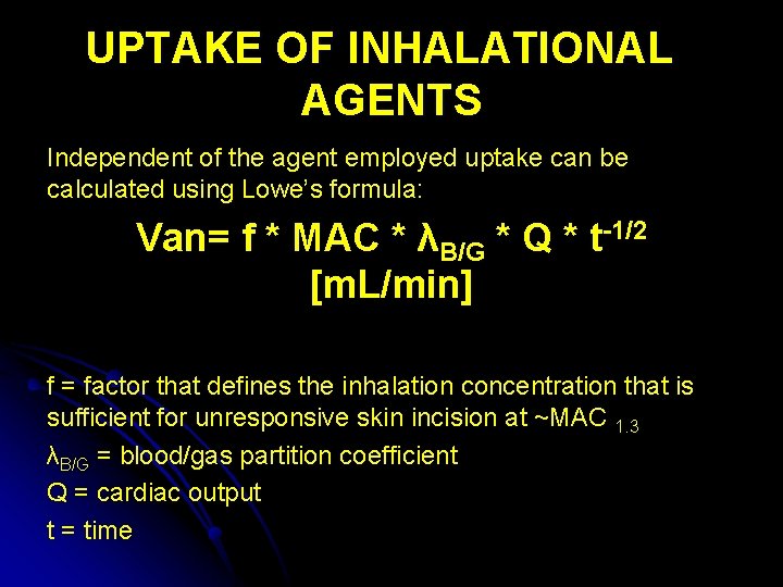 UPTAKE OF INHALATIONAL AGENTS Independent of the agent employed uptake can be calculated using