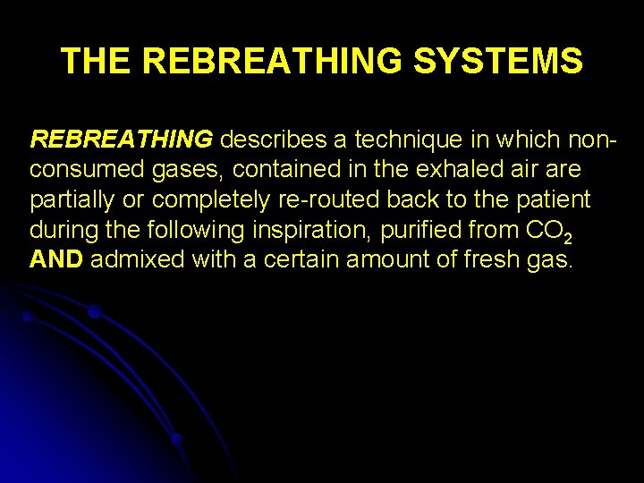 THE REBREATHING SYSTEMS REBREATHING describes a technique in which nonconsumed gases, contained in the